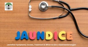 Learn about jaundice symptoms, causes, diagnosis, treatment, and prevention. Consult an experienced Gastroenterologist in Pune for expert liver and digestive care.